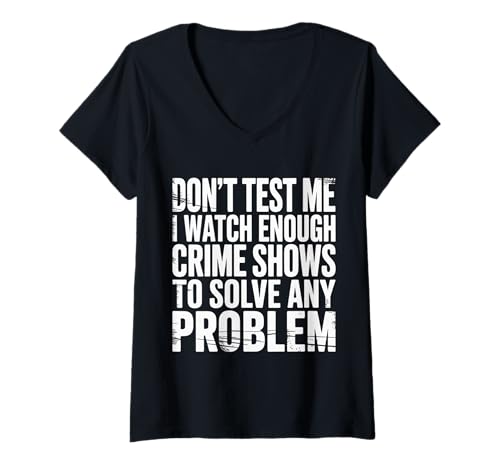 Damen I Watch Crime Shows Don’t Test My Problem Solving - T-Shirt mit V-Ausschnitt Damen I Watch Crime Shows Don’t Test My Problem Solving - T-Shirt mit V-Ausschnitt von Verbrechensserie besessener Detektiv Humor