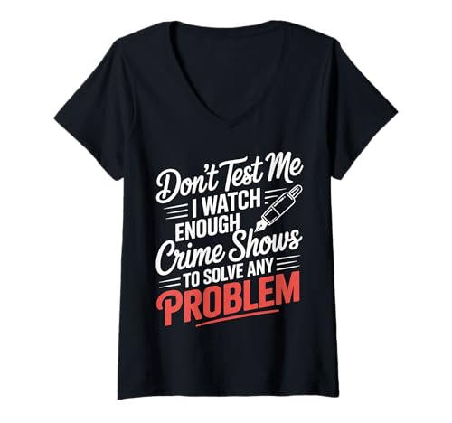 Damen I Watch Crime Shows Don’t Test My Problem Solving - T-Shirt mit V-Ausschnitt Damen I Watch Crime Shows Don’t Test My Problem Solving - T-Shirt mit V-Ausschnitt von Verbrechensserie besessener Detektiv Humor
