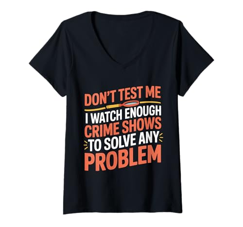 Damen I Watch Crime Shows Don’t Test My Problem Solving - T-Shirt mit V-Ausschnitt Damen I Watch Crime Shows Don’t Test My Problem Solving - T-Shirt mit V-Ausschnitt von Verbrechensserie besessener Detektiv Humor