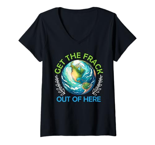 Damen Fracking GET THE FRACK OUT OF HERE Lustiges Aktivisten T-Shirt mit V-Ausschnitt Damen Fracking GET THE FRACK OUT OF HERE Lustiges Aktivisten T-Shirt mit V-Ausschnitt von Verdammtes Fracking Shirt Klimawandel Aktivist