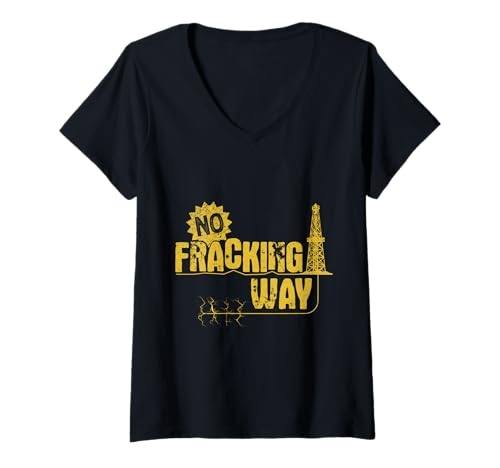 Damen Verdammtes Fracking NO FRACKING WAY Lustiges Klimaaktivist T-Shirt mit V-Ausschnitt von Verdammtes Fracking Shirt Klimawandel Aktivist