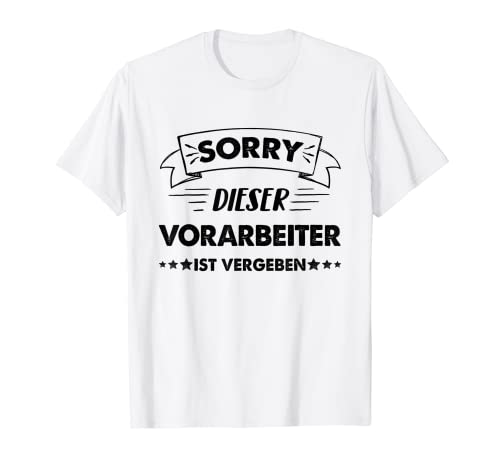 Herren Sorry Dieser Vorarbeiter Ist Vergeben T-Shirt Herren Sorry Dieser Vorarbeiter Ist Vergeben T-Shirt von Vergeben Vorarbeiter Beruf Ideen