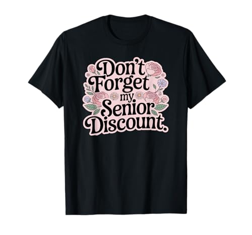 Vergiss Meinen Senior -Rabatt Nicht Frauen T-Shirt von Vergessen Sie nicht meine Senioren
