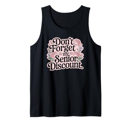 Vergiss Meinen Senior -Rabatt Nicht Frauen Tank Top Vergiss Meinen Senior -Rabatt Nicht Frauen Tank Top von Vergessen Sie nicht meine Senioren