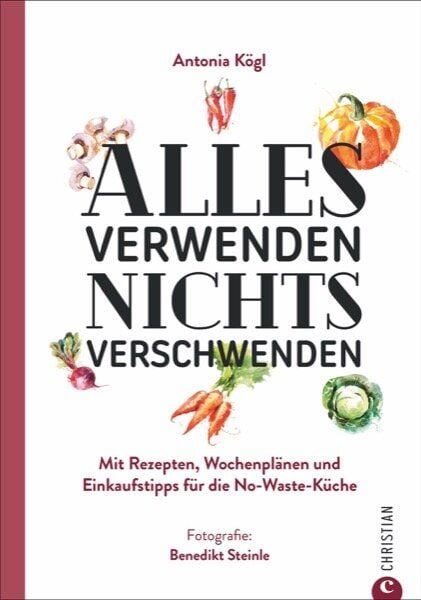 Verlag Christian Alles verwenden. Nichts verschwenden Verlag Christian Alles verwenden. Nichts verschwenden von Verlag Christian