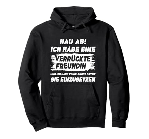 Lustig Herren Spruch Hau Ab Ich Habe Eine Verrückte Freundin Pullover Hoodie Lustig Herren Spruch Hau Ab Ich Habe Eine Verrückte Freundin Pullover Hoodie von Verrückte Freundin Spruch Geschenke Für Männer