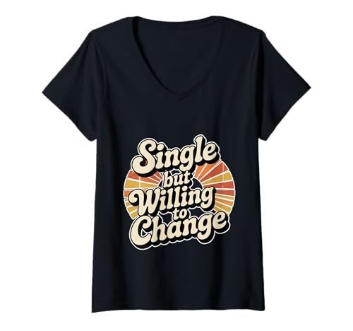 Damen Single But Willing to Change Dating -Beziehung Liebe - T-Shirt mit V-Ausschnitt von Verschiebung der Datierung von Humorbeziehungen