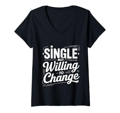Damen Single But Willing to Change Dating -Beziehung Liebe T-Shirt mit V-Ausschnitt von Verschiebung der Datierung von Humorbeziehungen