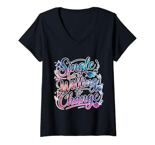 Damen Single But Willing to Change Dating -Beziehung Liebe - T-Shirt mit V-Ausschnitt von Verschiebung der Datierung von Humorbeziehungen