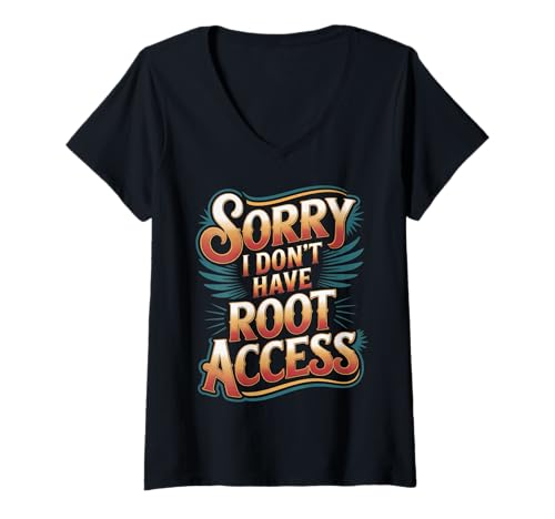 Damen Sorry I Don't Have Root Access Programmiererentwickler - T-Shirt mit V-Ausschnitt von Verweigerte Berechtigungsprogrammierer Snark