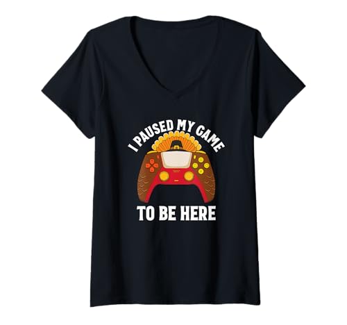 Damen Ich Habe Mein Spiel unterbrochen, um Hier zu Sein Gamer Thanksgiving T-Shirt mit V-Ausschnitt Damen Ich Habe Mein Spiel unterbrochen, um Hier zu Sein Gamer Thanksgiving T-Shirt mit V-Ausschnitt von Video Game Player Novelty Apparel
