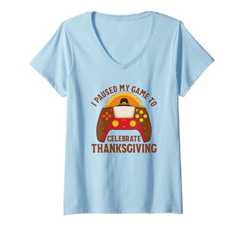 Damen Ich Habe Mein Spiel unterbrochen, um Thanksgiving zu feiern T-Shirt mit V-Ausschnitt Damen Ich Habe Mein Spiel unterbrochen, um Thanksgiving zu feiern T-Shirt mit V-Ausschnitt von Video Game Player Novelty Apparel