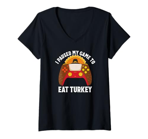 Damen Ich Habe Mein Spiel unterbrochen, um den Truthahnspieler Thanksgiving zu Essen T-Shirt mit V-Ausschnitt von Video Game Player Novelty Apparel