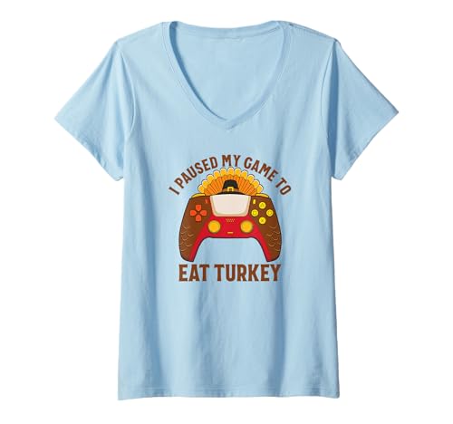 Damen Ich Habe Mein Spiel unterbrochen, um den Truthahnspieler Thanksgiving zu Essen T-Shirt mit V-Ausschnitt von Video Game Player Novelty Apparel