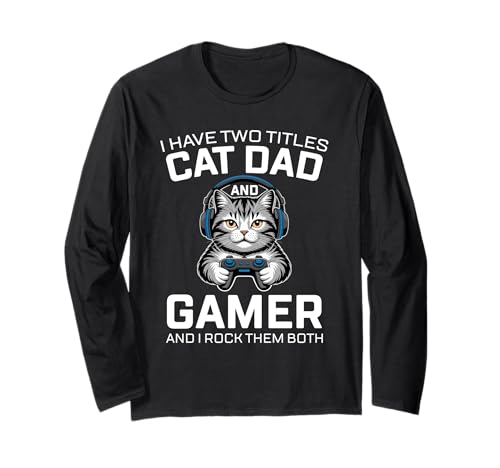 Cat Dad Gamer Lustiger Gaming-Vater Ich habe zwei Titel für Männer Langarmshirt von Video Games Cat Lover Humor Cat Controller Tees