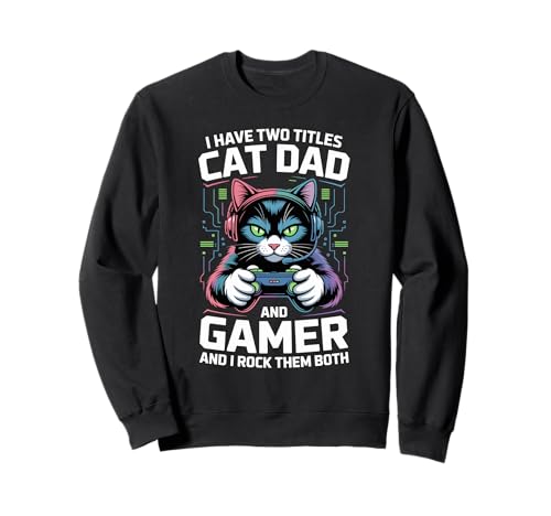 Cat Dad Gamer Lustiger Gaming-Vater Ich habe zwei Titel für Männer Sweatshirt Cat Dad Gamer Lustiger Gaming-Vater Ich habe zwei Titel für Männer Sweatshirt von Video Games Cat Lover Humor Cat Controller Tees