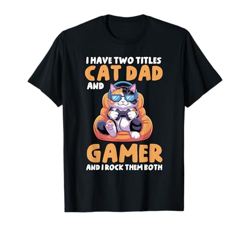 Cat Dad Gamer Lustiger Gaming-Vater Ich habe zwei Titel für Männer T-Shirt von Video Games Cat Lover Humor Cat Controller Tees