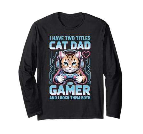 Cat Dad Gamer Lustiger Gaming-Vater für Herren Ich habe zwei Titel Langarmshirt von Video Games Cat Lover Humor Cat Controller Tees