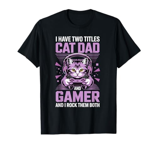 Cat Dad Gamer Lustiger Gaming-Vater für Herren Ich habe zwei Titel T-Shirt von Video Games Cat Lover Humor Cat Controller Tees