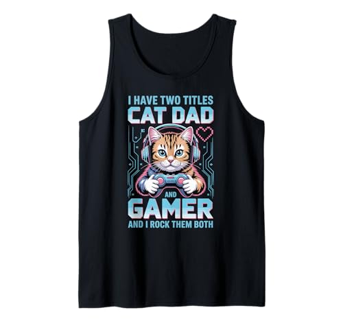 Herren Cat Dad Gamer Lustiger Gaming-Vater für Herren Ich habe zwei Titel Tank Top von Video Games Cat Lover Humor Cat Controller Tees