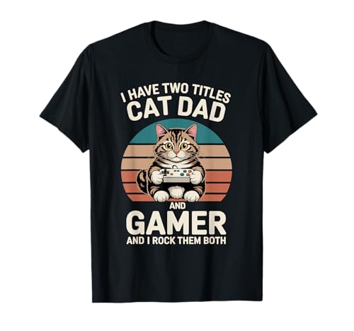 Cat Dad Gamer Lustiger Gaming-Vater Ich habe zwei Titel für Männer T-Shirt von Video Games Cat Lover Humor Vintage Retro Tees