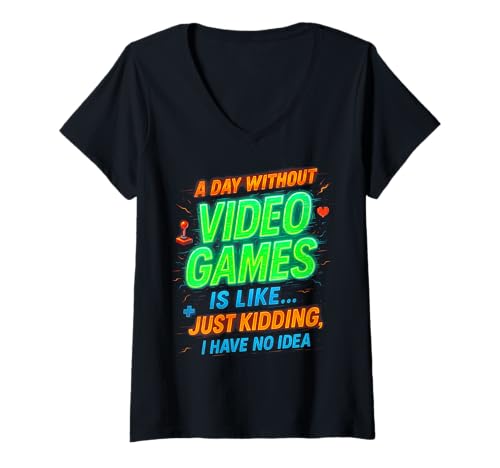 Damen Funny Gamer A Day Without Video Games is Like Kidding Gaming T-Shirt mit V-Ausschnitt Damen Funny Gamer A Day Without Video Games is Like Kidding Gaming T-Shirt mit V-Ausschnitt von Video Games Lover Gamer Gaming Nerds Geeks