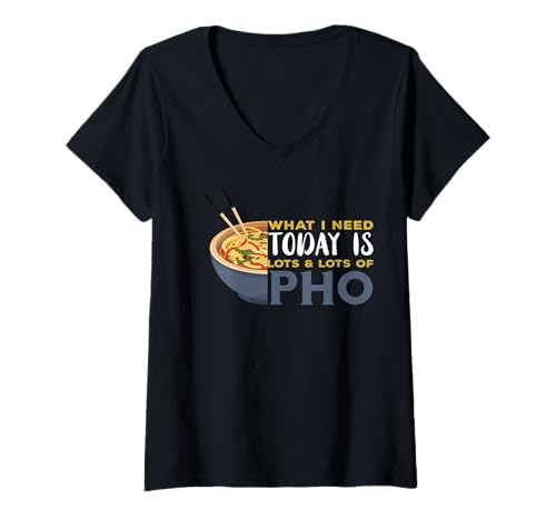 Damen Pho What I Need Pho Bowl Vietnamesische Nudelsuppe Pho Suppe T-Shirt mit V-Ausschnitt von Vietnamese Pho Soup Asian Food Ramen