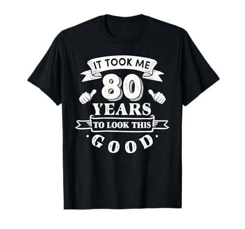 Ich Habe 80 Jahre gebraucht, um so gut auszusehen, Männer zum 80. Geburtstag T-Shirt von Vintage 80 Year Old 80th Birthday Gifts