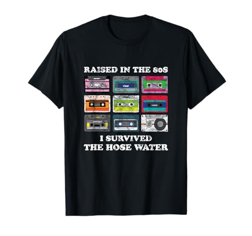 Raised in The 80s. I Survived Hose Water. Funny Women Men T-Shirt von Vintage 80s 90s GenerationX Classic Retro Apparel