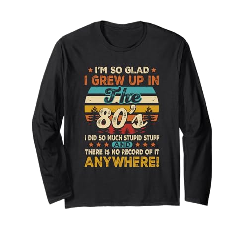 Vintage Geburtstag 1980er Jahre I m So Glad I Grew Up In The 80's Langarmshirt von Vintage Birthday 1980's I m So Glad I Grew Up