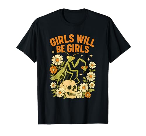 Girl Will Be Girls Betende Mantis Retro Halloween T-Shirt Girl Will Be Girls Betende Mantis Retro Halloween T-Shirt von Vintage Dark Humor Feminist Insect Floral Skull