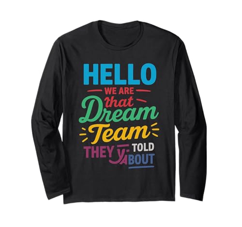 Hello We Are That Dream Team They Told You About Men Women Langarmshirt Hello We Are That Dream Team They Told You About Men Women Langarmshirt von Vintage Distressed Dream Team Tee
