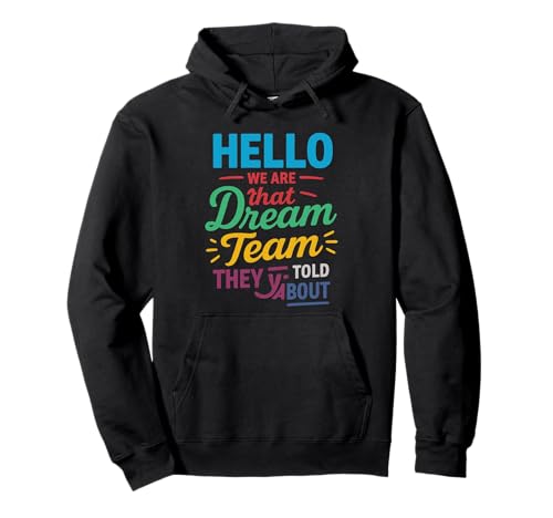 Hello We Are That Dream Team They Told You About Men Women Pullover Hoodie Hello We Are That Dream Team They Told You About Men Women Pullover Hoodie von Vintage Distressed Dream Team Tee