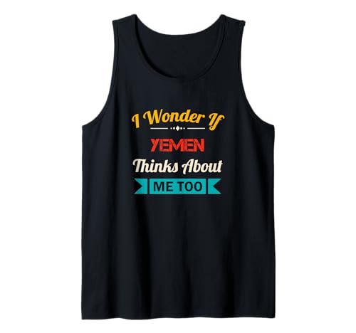 Herren I Wonder If Yemen Thinks About Me Too Yemeni Yemen Tank Top Herren I Wonder If Yemen Thinks About Me Too Yemeni Yemen Tank Top von Vintage Funny Yemen Lover Novelty Apparel