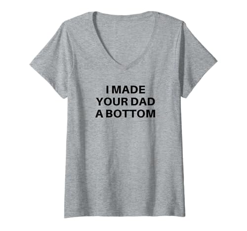 Damen Lustiges Gay-Design I Made Your Dad a Bottom Daddy T-Shirt mit V-Ausschnitt Damen Lustiges Gay-Design I Made Your Dad a Bottom Daddy T-Shirt mit V-Ausschnitt von Vintage Gay Bear Pride & Dom Queer Top Store