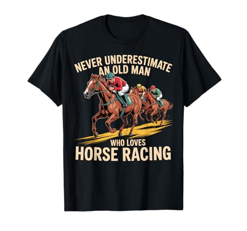 Unterschätze Niemals einen Fan von Pferderennen für alte Männer T-Shirt von Vintage Horse Racing Present for Men