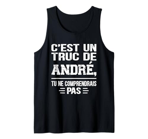 Herren C'est un Truc De André Tu ne comprendrais Lustiger Name André Tank Top von Vintage Humor André Personalized Name Apparel