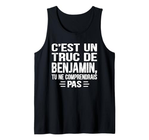 Herren C'est un Truc De Benjamin Tu ne comprendrais Name Benjamin Tank Top von Vintage Humor Benjamin Personalized Name Apparel