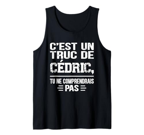 Herren C'est un Truc De Cédric Tu ne comendrais Lustiger Name Cédric Tank Top von Vintage Humor Cédric Personalized Name Apparel