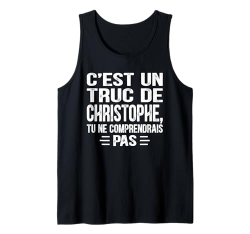 Herren C'est un Truc De Christophe Tu ne comprendrais Christophe Tank Top von Vintage Humor Christophe Personalized Name Apparel