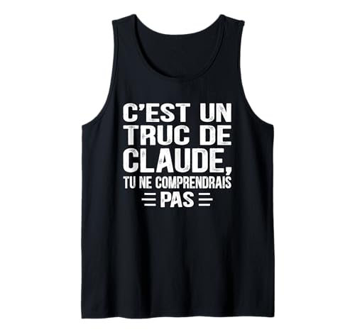Herren C'est un Truc De Claude Tu ne comprendrais Lustiger Name Claude Tank Top von Vintage Humor Claude Personalized Name Apparel