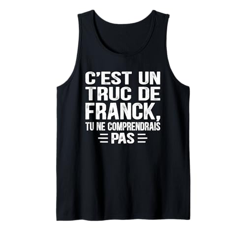 Herren C'est un Truc De Franck Tu ne comendrais Lustiger Name Franck Tank Top von Vintage Humor Franck Personalized Name Apparel