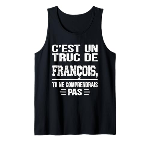 Herren C'est un Truc De François Tu ne comprendrais Nome François Tank Top von Vintage Humor François Personalized Name Apparel