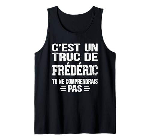 Herren C'est un Truc De Frédéric Tu ne comprendrais Nome Frédéric Tank Top Herren C'est un Truc De Frédéric Tu ne comprendrais Nome Frédéric Tank Top von Vintage Humor Frédéric Personalized Name Apparel