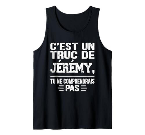Herren C'est un Truc De Jérémy Tu ne comprendrais Lustiger Name Jérémy Tank Top von Vintage Humor Jérémy Personalized Name Apparel