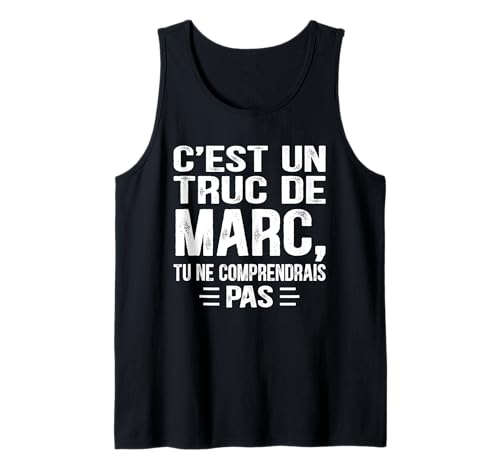 Herren C'est un Truc De Marc Tu ne comprendrais Lustiger Name Marc Tank Top von Vintage Humor Marc Personalized Name Apparel