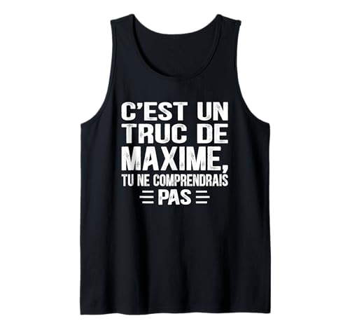 Herren C'est un Truc De Maxime Tu ne comprendrais Lustiger Name Maxime Tank Top von Vintage Humor Maxime Personalized Name Apparel