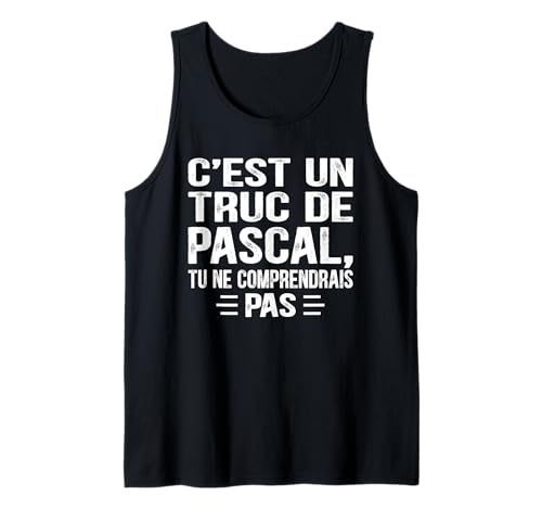 Herren C'est un Truc De Pascal Tu ne comendrais Lustiger Name Pascal Tank Top von Vintage Humor Pascal Personalized Name Apparel