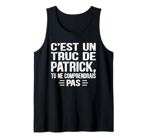 Herren C'est un Truc De Patrick Tu ne comprendrais Name Patrick Tank Top von Vintage Humor Patrick Personalized Name Apparel