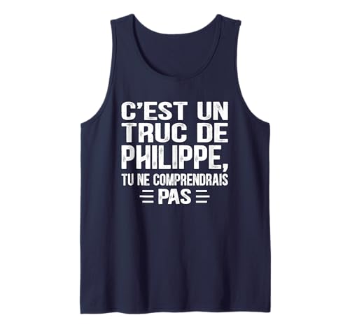 Herren C'est un Truc De Philippe Tu ne comprendrais Nome Philippe Tank Top von Vintage Humor Philippe Personalized Name Apparel